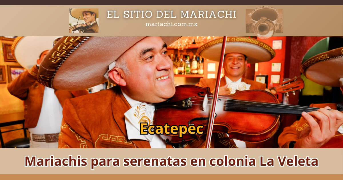 Mariachis para Serenatas en Colonia La Veleta